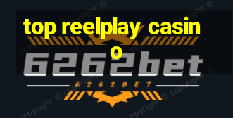 top reelplay casino