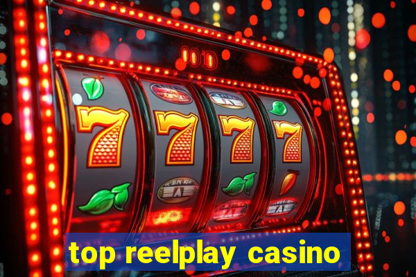 top reelplay casino