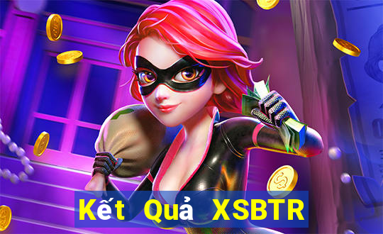 Kết Quả XSBTR Chủ Nhật