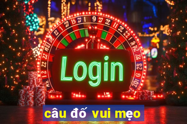 câu đố vui mẹo