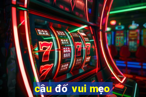 câu đố vui mẹo