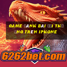 game đánh bài đổi thưởng trên iphone