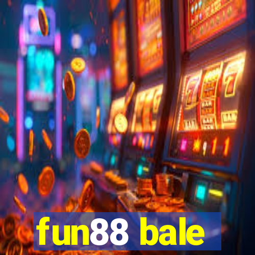 fun88 bale