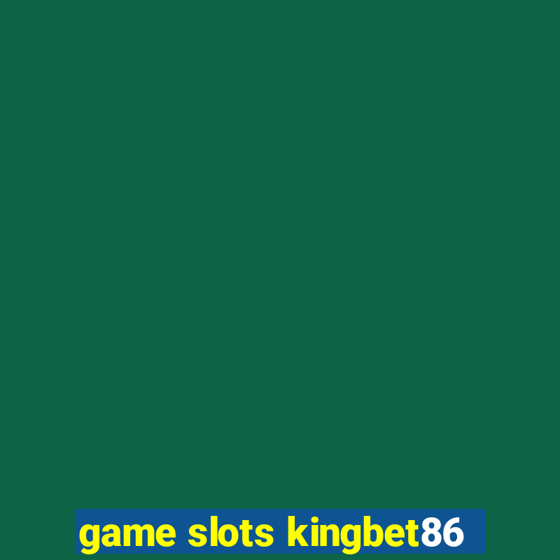 game slots kingbet86