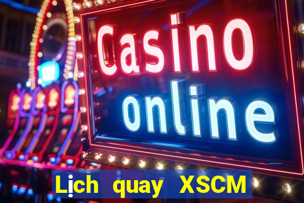 Lịch quay XSCM ngày 21