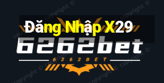 Đăng Nhập X29