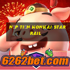 nạp tiền honkai star rail