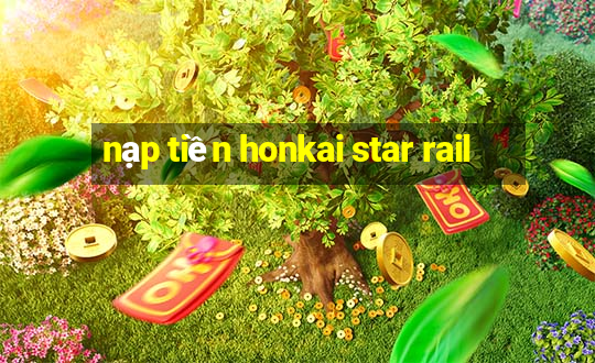 nạp tiền honkai star rail