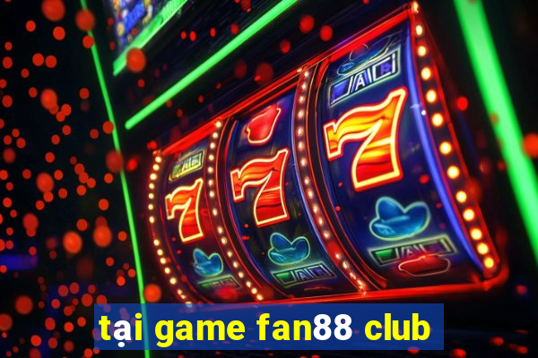 tại game fan88 club