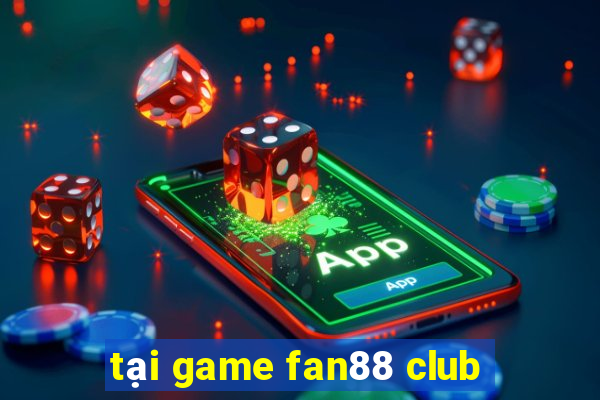 tại game fan88 club