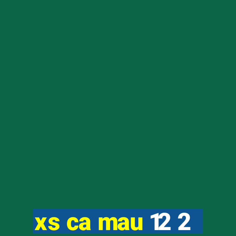 xs ca mau 12 2