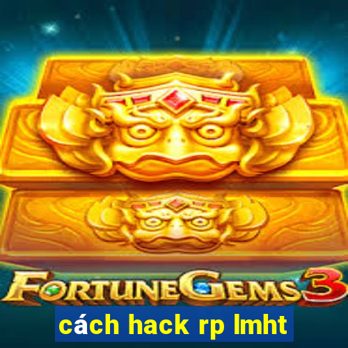 cách hack rp lmht