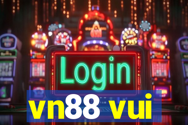 vn88 vui