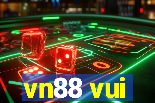 vn88 vui