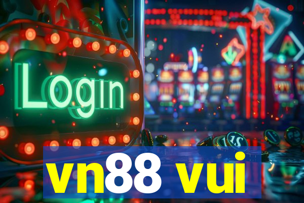 vn88 vui