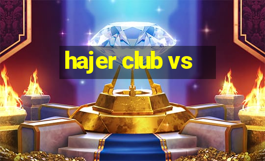 hajer club vs