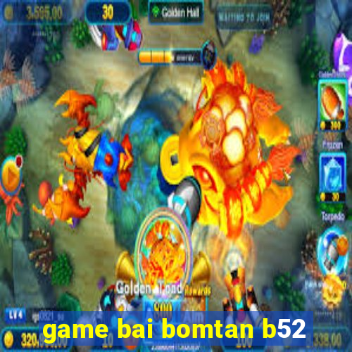 game bai bomtan b52