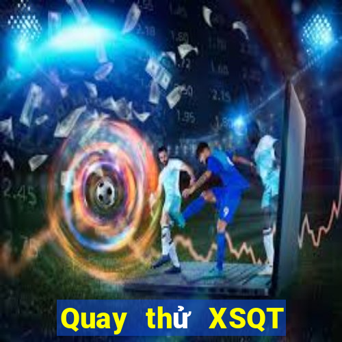 Quay thử XSQT ngày 18