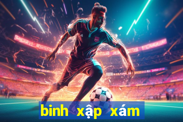 binh xập xám online ăn tiền thật