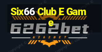 Six66 Club E Game