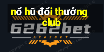 nổ hũ đổi thưởng club