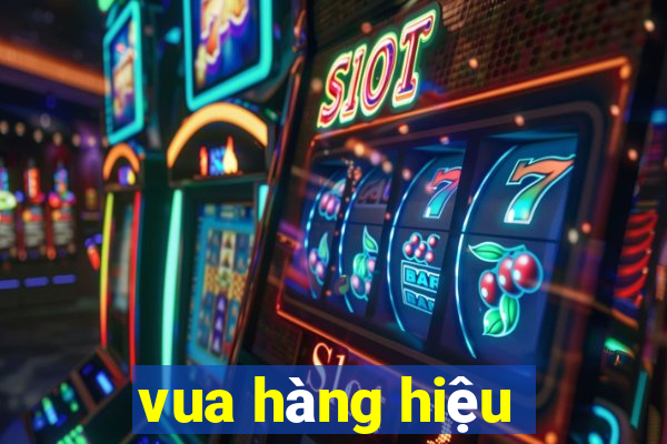 vua hàng hiệu