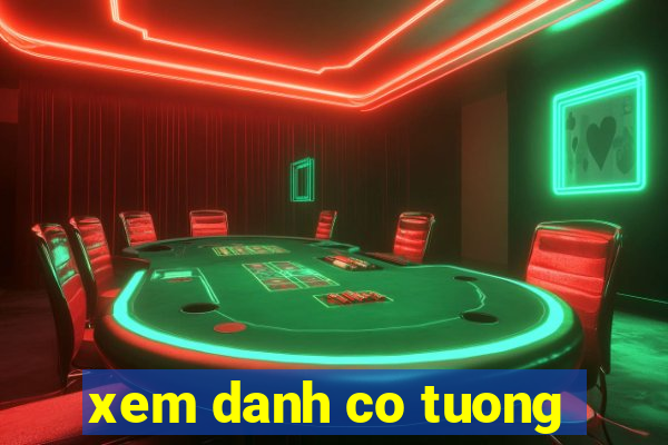 xem danh co tuong