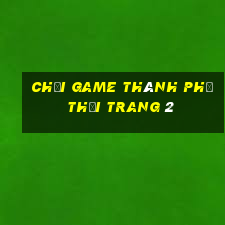 chơi game thành phố thời trang 2