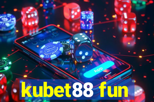 kubet88 fun