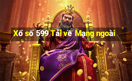 Xổ số 599 Tải về Mạng ngoài