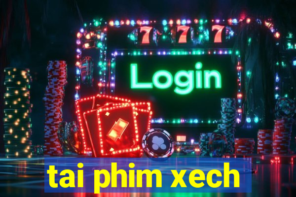 tai phim xech