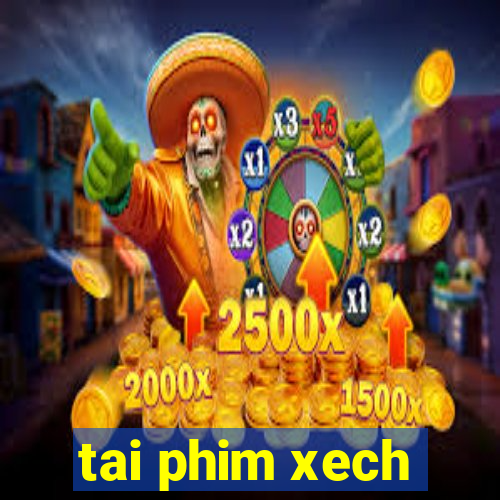 tai phim xech