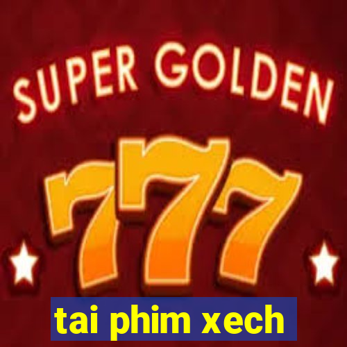 tai phim xech