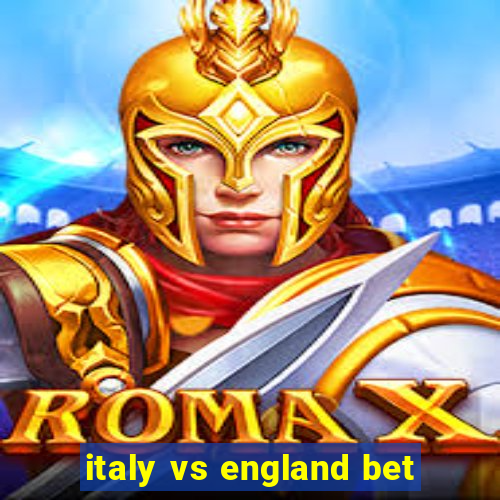 italy vs england bet