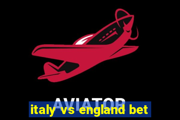 italy vs england bet