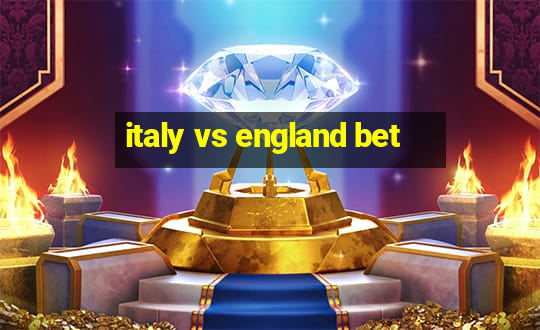 italy vs england bet