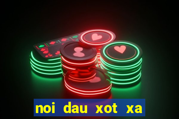 noi dau xot xa cam am