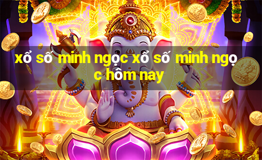 xổ số minh ngọc xổ số minh ngọc hôm nay