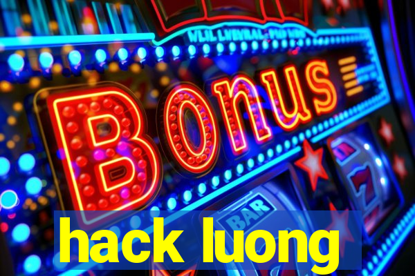 hack luong