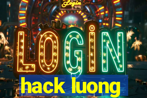 hack luong