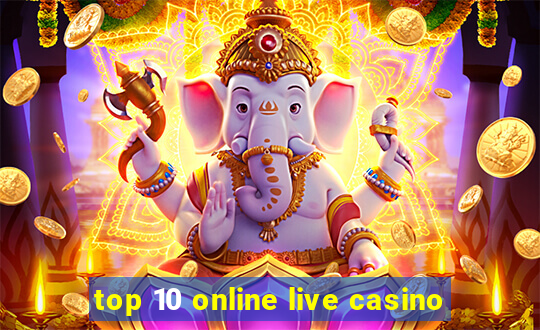 top 10 online live casino