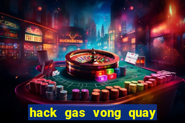 hack gas vong quay may man