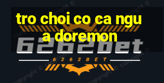 tro choi co ca ngua doremon