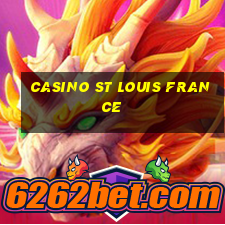 casino st louis france