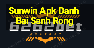 Sunwin Apk Danh Bai Sanh Rong