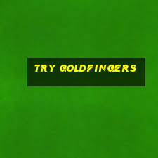 try goldfingers