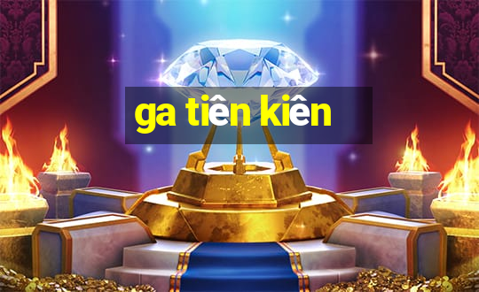 ga tiên kiên