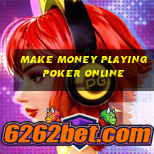 make money playing poker online