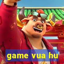 game vua hu