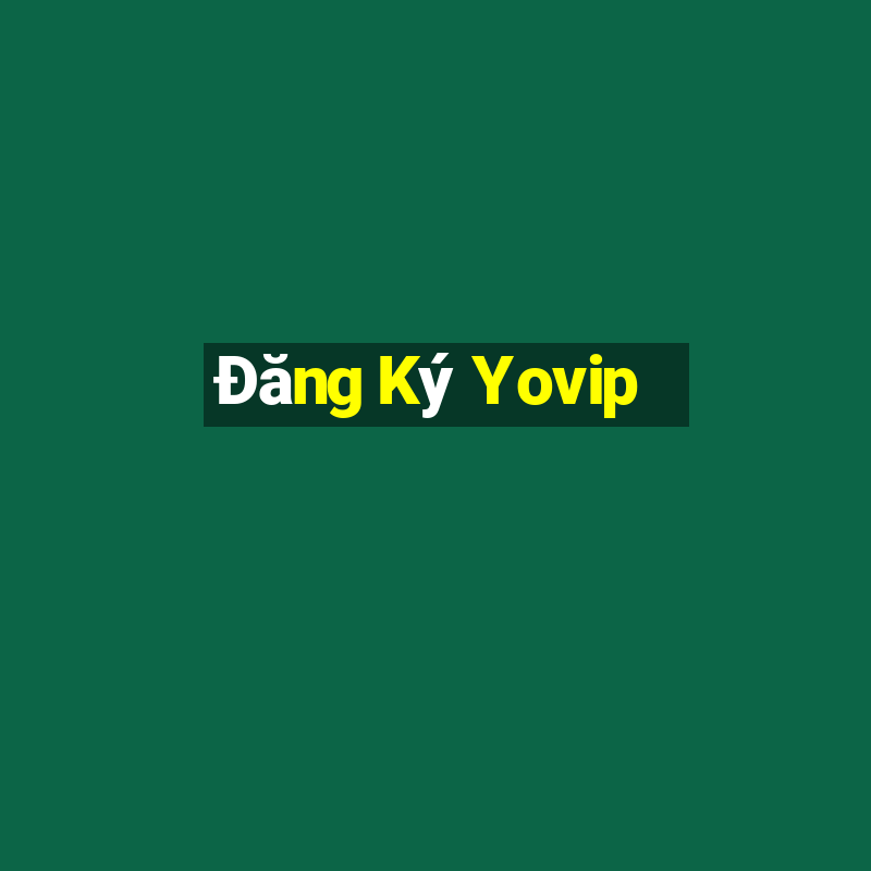 Đăng Ký Yovip